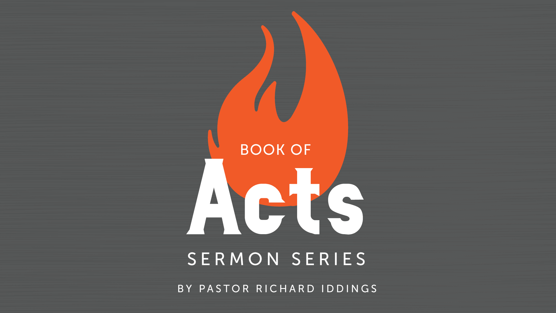 Book of Acts - Preaching Series