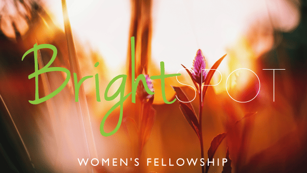 BrightSpot – Fellowship for Women of All Ages